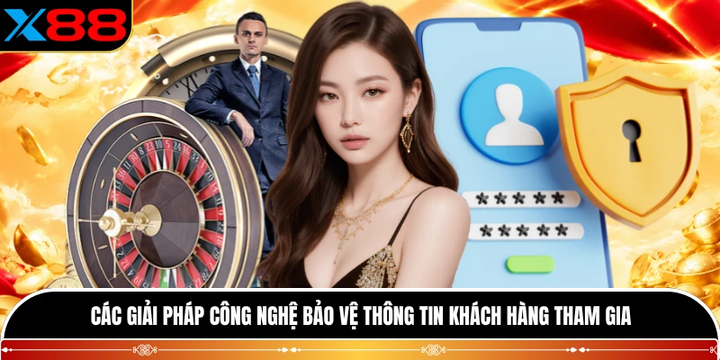 Các giải pháp công nghệ bảo vệ thông tin khách hàng tham gia