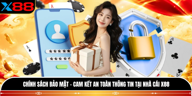 Chính Sách Bảo Mật - Cam Kết An Toàn Thông Tin Tại Nhà Cái X88
