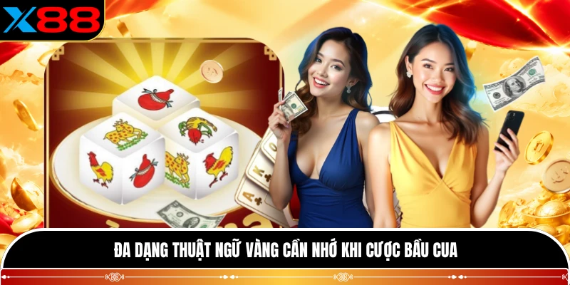 Đa dạng thuật ngữ vàng cần nhớ khi cược Bầu Cua
