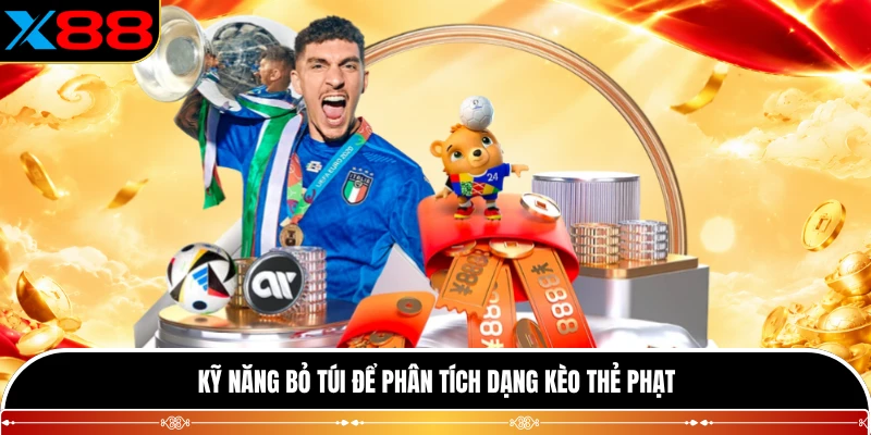 Kỹ năng bỏ túi để phân tích dạng kèo thẻ phạt