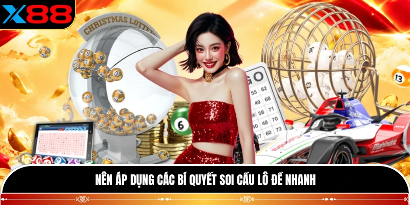 Nên áp dụng các bí quyết soi cầu lô đề nhanh